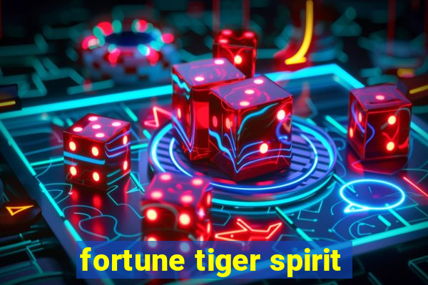 fortune tiger spirit